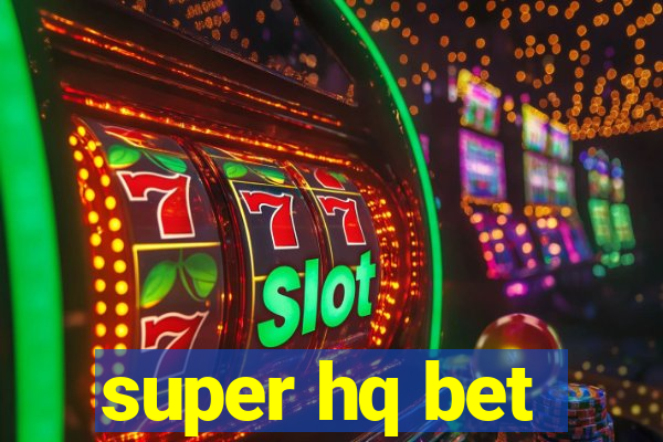 super hq bet